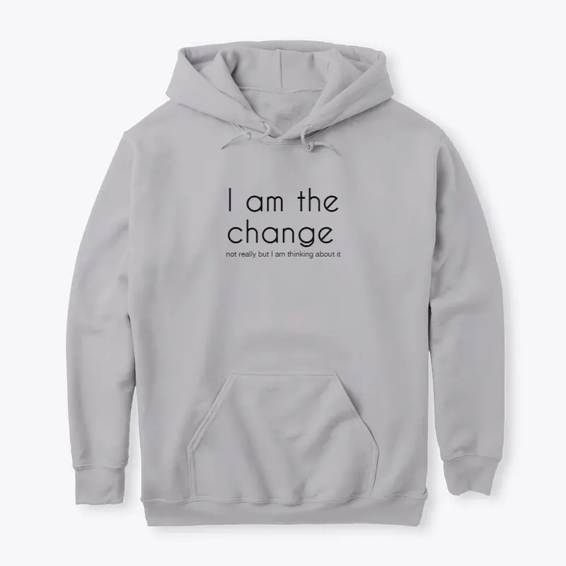 I am the change